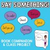 Say Something! activities (Peter H. Reynolds) - Book companion + CLASS PROJECT