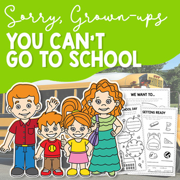 Sorry, Grown-Ups, You Can't Go to School! read aloud activities